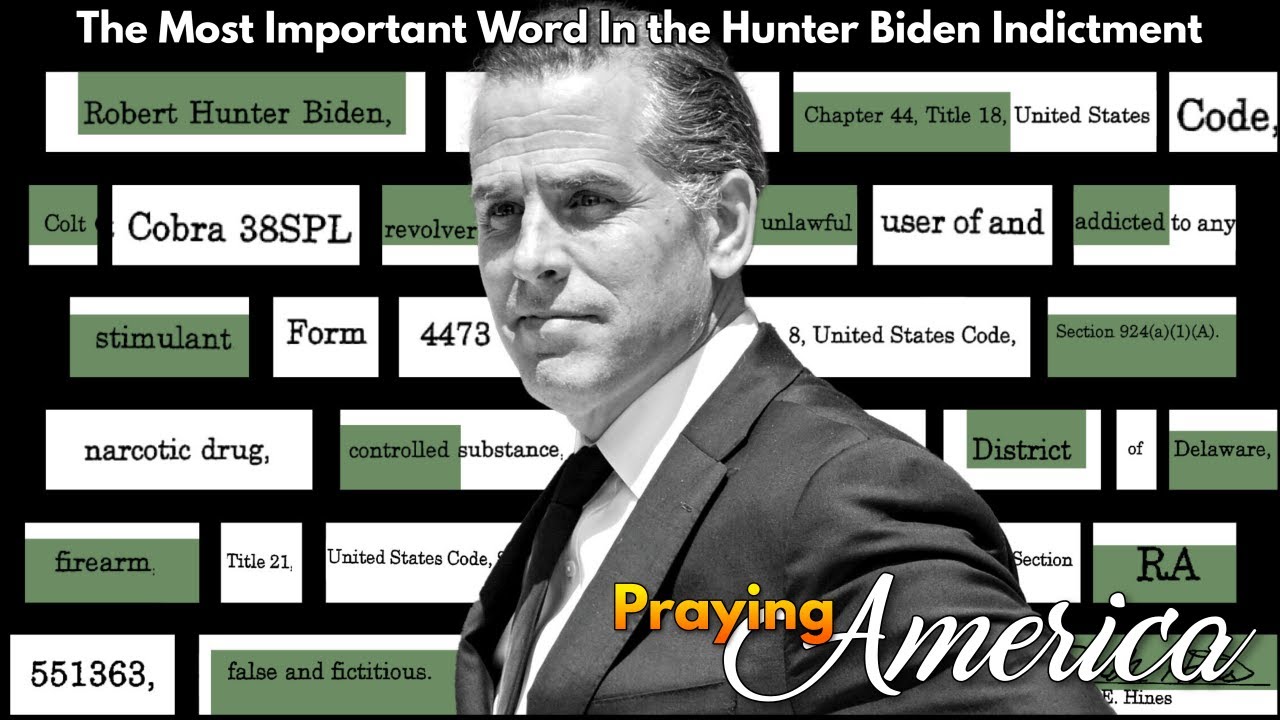 WATCH: Praying for America | The Most Important Word In the Hunter Biden Indictment – 12/12/2023